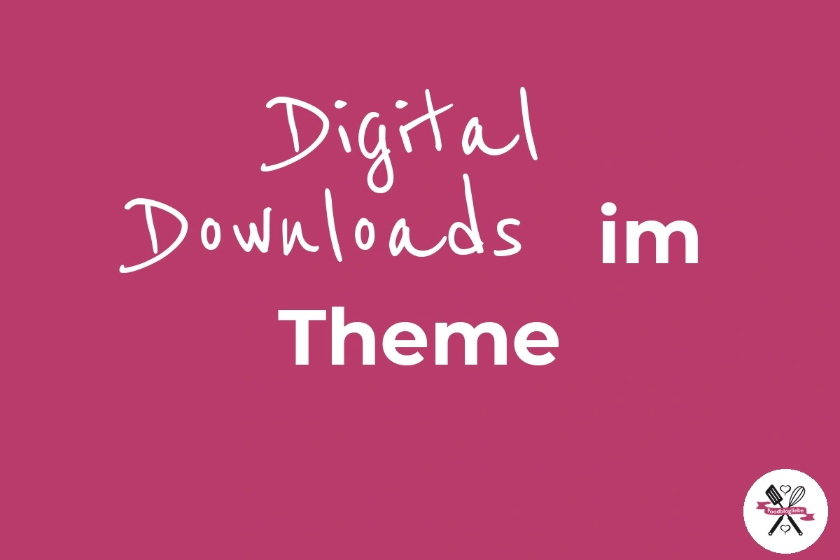 Digital Downloads im Foodblogliebe Theme
