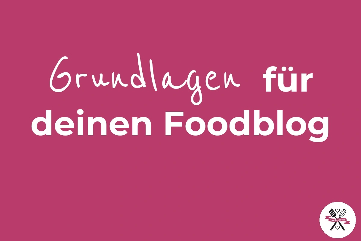 Grundlagen für deinen Foodblog