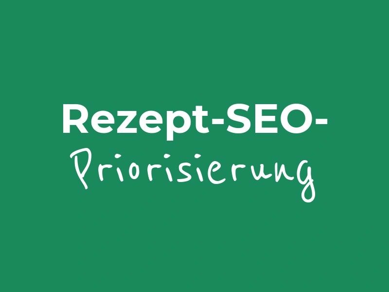 Kundenbereich: Rezept-SEO-Priorisierung
