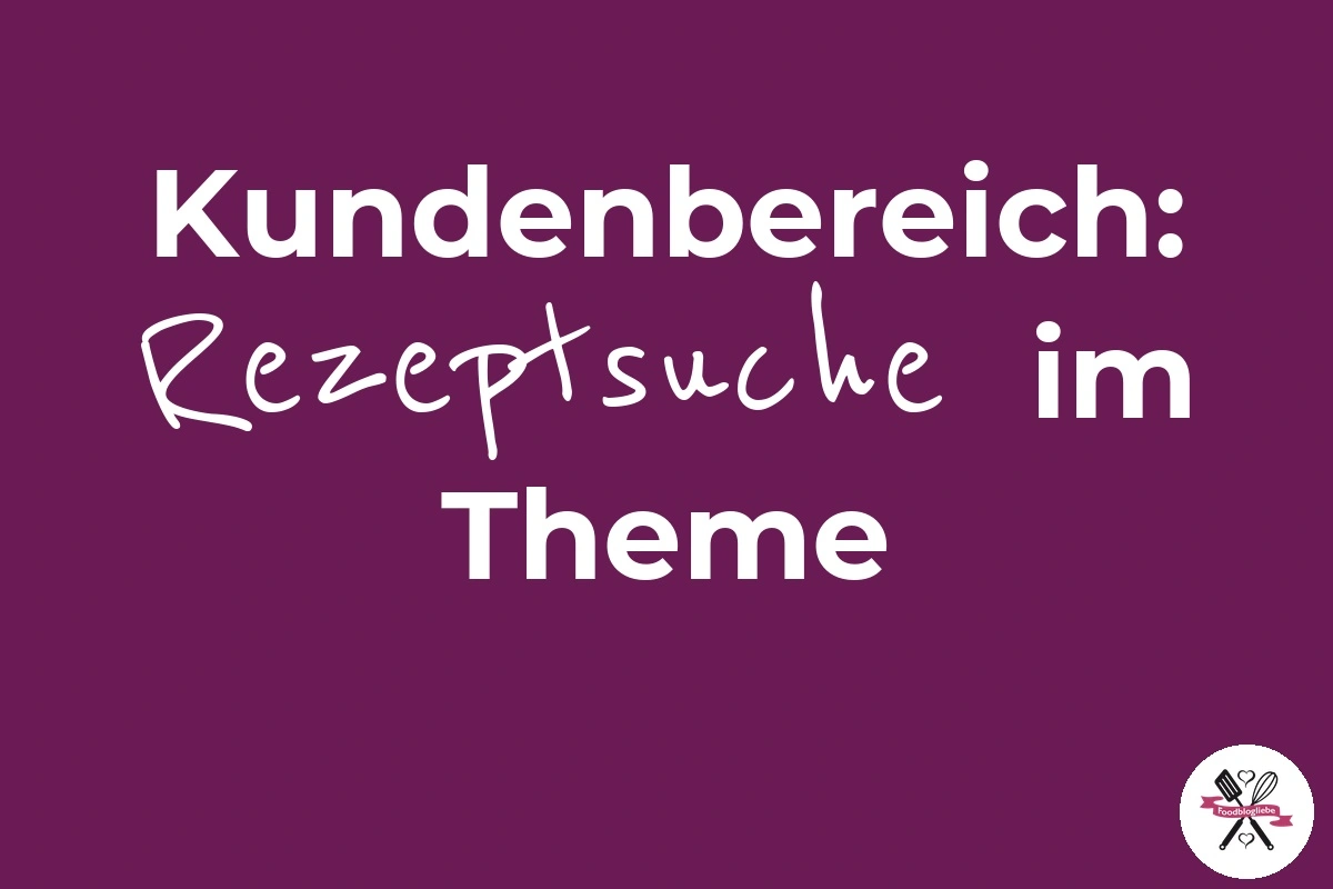 Kundenbereich: Rezeptsuche im Foodblogliebe Theme