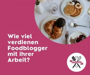 Wie viel verdienen Foodblogger mit ihrer Arbeit