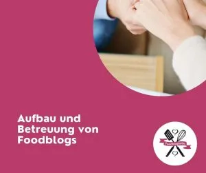 Aufbau und Betreuung von Foodblogs
